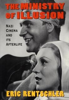 Ministry of Illusion : Nazi Cinema and Its Afterlife