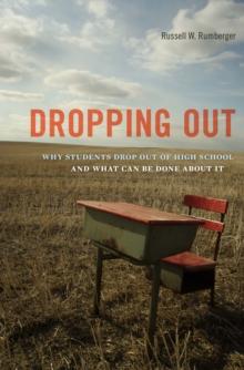 Dropping Out : Why Students Drop Out of High School and What Can Be Done About It