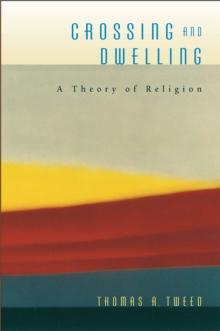 Crossing and Dwelling : A Theory of Religion