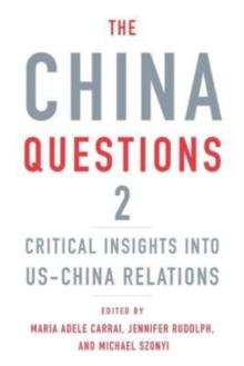 The China Questions 2 : Critical Insights into US-China Relations