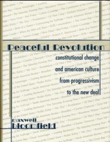 Peaceful Revolution : Constitutional Change and American Culture from Progressivism to the New Deal