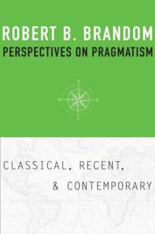 Perspectives on Pragmatism : Classical, Recent, and Contemporary