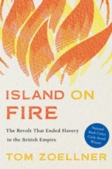 Island on Fire : The Revolt That Ended Slavery in the British Empire