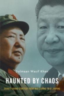 Haunted by Chaos : Chinas Grand Strategy from Mao Zedong to Xi Jinping, With a New Afterword