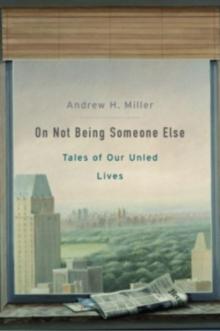 On Not Being Someone Else : Tales of Our Unled Lives