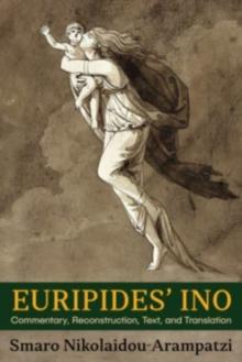 Euripides Ino : Commentary, Reconstruction, Text, and Translation