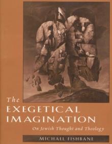 The Exegetical Imagination : On Jewish Thought and Theology