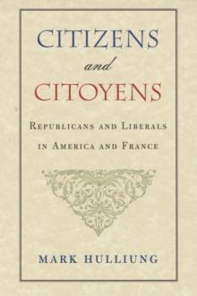 Citizens and Citoyens : Republicans and Liberals in America and France