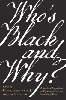 Who's Black and Why? : A Hidden Chapter from the Eighteenth-Century Invention of Race