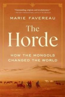 The Horde : How the Mongols Changed the World