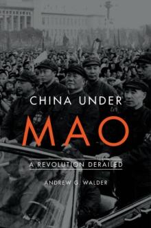 China Under Mao : A Revolution Derailed