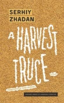 A Harvest Truce : A Play