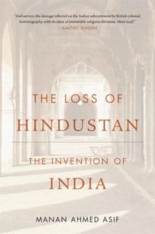 The Loss of Hindustan : The Invention of India