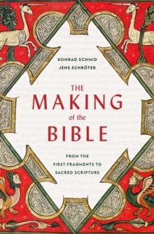 The Making of the Bible : From the First Fragments to Sacred Scripture