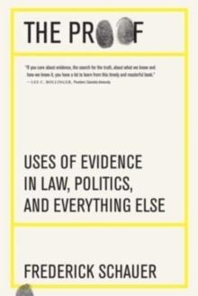 The Proof : Uses of Evidence in Law, Politics, and Everything Else