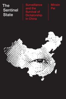 The Sentinel State : Surveillance and the Survival of Dictatorship in China