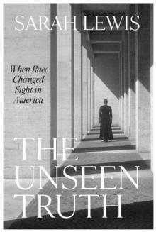 The Unseen Truth : When Race Changed Sight in America