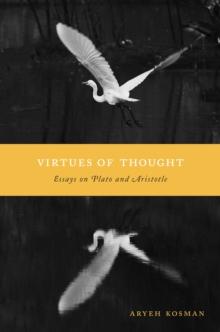 Virtues of Thought : Essays on Plato and Aristotle