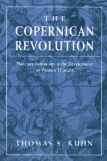 The Copernican Revolution : Planetary Astronomy in the Development of Western Thought