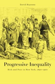 Progressive Inequality : Rich and Poor in New York, 18901920