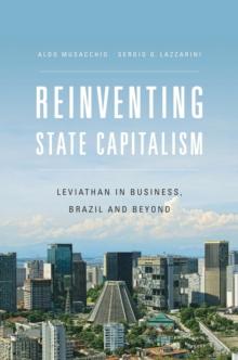 Reinventing State Capitalism : Leviathan in Business, Brazil and Beyond