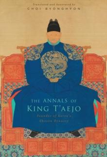 The Annals of King Taejo : Founder of Koreas Choson Dynasty