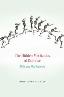 The Hidden Mechanics of Exercise : Molecules That Move Us