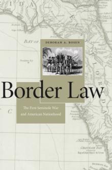 Border Law : The First Seminole War and American Nationhood