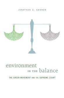 Environment in the Balance : The Green Movement and the Supreme Court