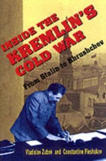 Inside the Kremlins Cold War : From Stalin to Khrushchev