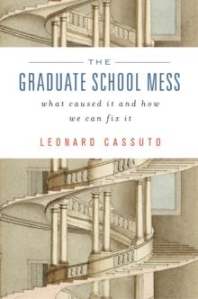 The Graduate School Mess : What Caused It and How We Can Fix It