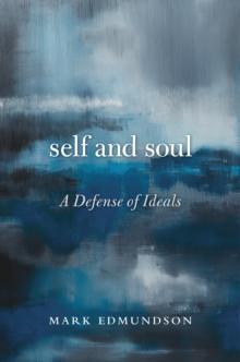 Self and Soul : A Defense of Ideals