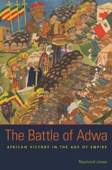 The Battle of Adwa : African Victory in the Age of Empire