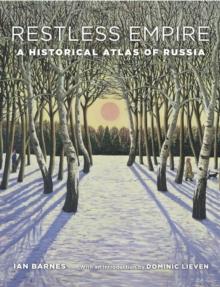 Restless Empire : A Historical Atlas of Russia