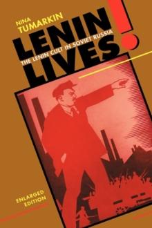 Lenin Lives! : The Lenin Cult in Soviet Russia, Enlarged Edition