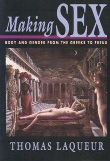 Making Sex : Body and Gender from the Greeks to Freud