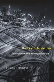 The Great Acceleration : An Environmental History of the Anthropocene since 1945