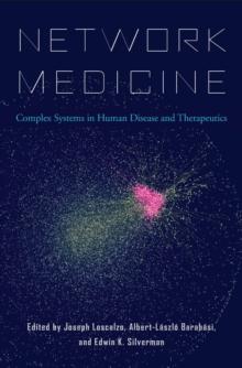 Network Medicine : Complex Systems in Human Disease and Therapeutics