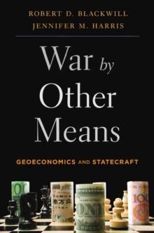 War by Other Means : Geoeconomics and Statecraft