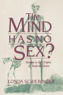 The Mind Has No Sex? : Women in the Origins of Modern Science