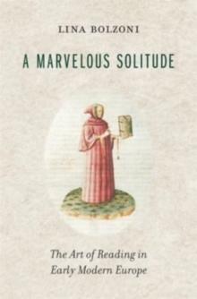 A Marvelous Solitude : The Art of Reading in Early Modern Europe