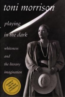 Playing in the Dark : Whiteness and the Literary Imagination