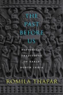 The Past Before Us : Historical Traditions of Early North India