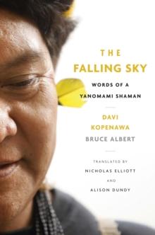 The Falling Sky : Words of a Yanomami Shaman