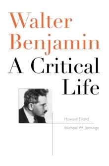 Walter Benjamin : A Critical Life