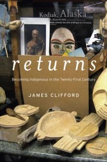 Returns : Becoming Indigenous in the Twenty-First Century