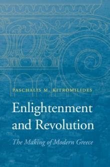 Enlightenment and Revolution : The Making of Modern Greece