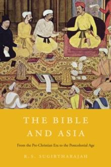 The Bible and Asia : From the Pre-Christian Era to the Postcolonial Age