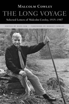 The Long Voyage : Selected Letters of Malcolm Cowley, 1915-1987