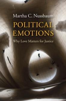 Political Emotions : Why Love Matters for Justice